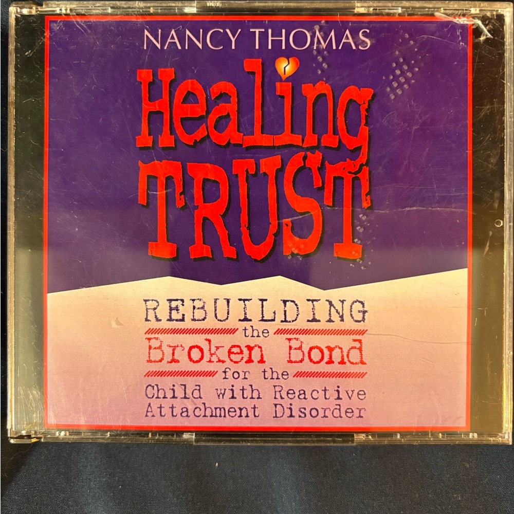 Healing Trust CD - Nancy Thomas for bonding RAD (Reactive Attachment Disorder)